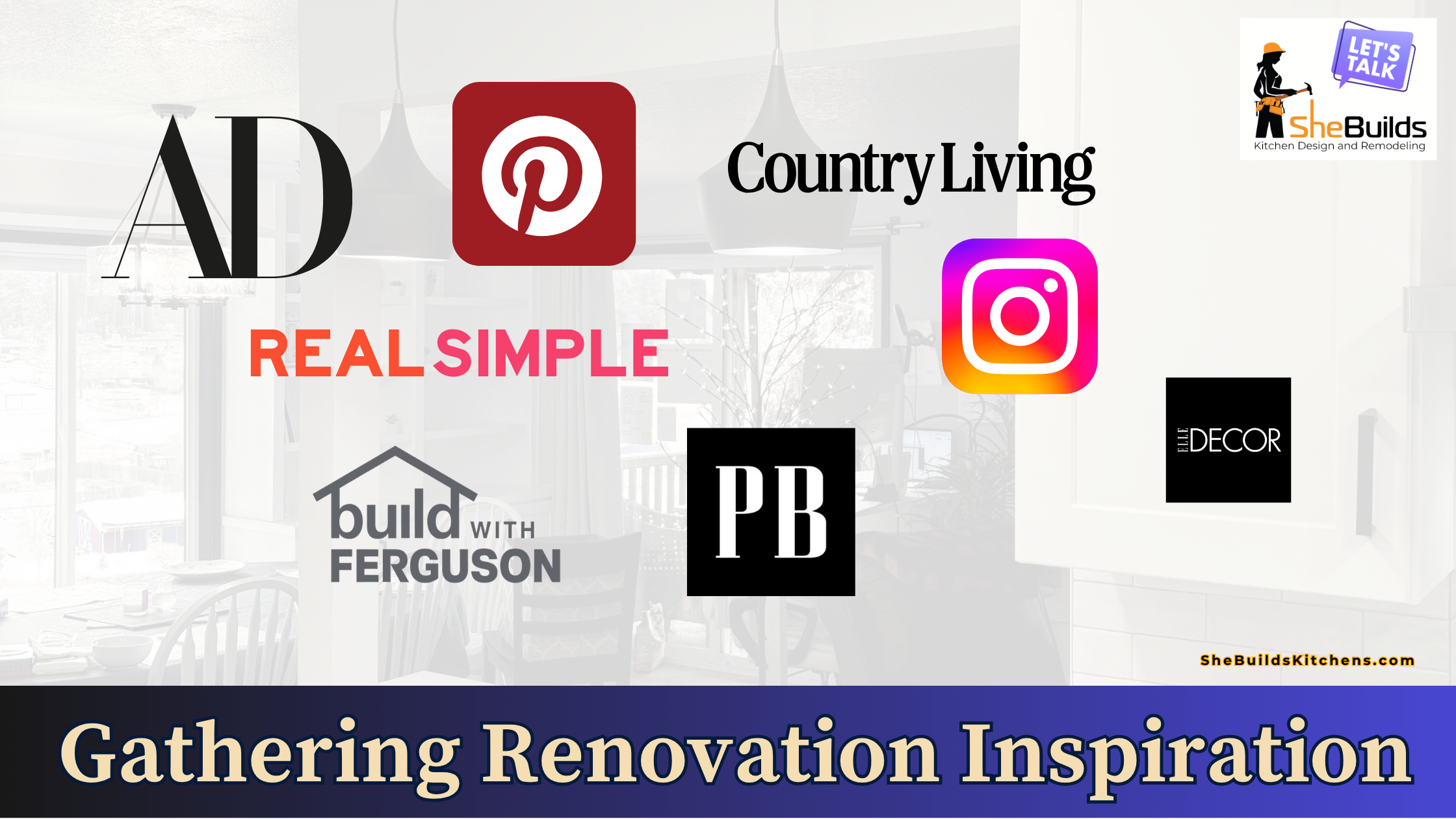 Kitchen design inspiration banner featuring logos of Pinterest, Instagram, Houzz, Architectural Digest, Elle Decor, Real Simple, Country Living, Pottery Barn, and Build with Ferguson over a modern kitchen background, representing sources for kitchen remodel ideas and planning.