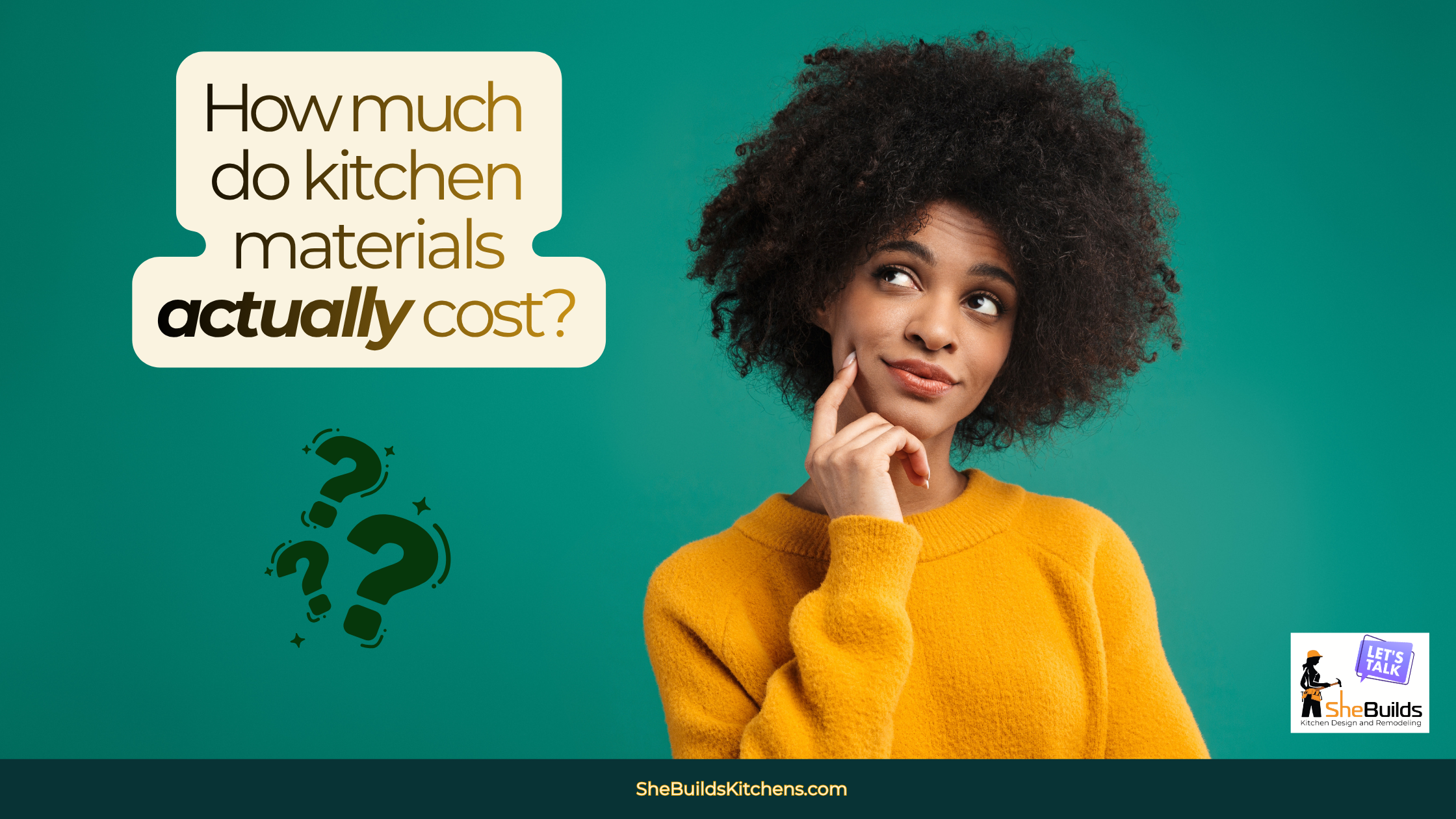 Modern kitchen remodel concept graphic asking “How much do kitchen materials actually cost?” with a thoughtful woman on a teal background, question marks, and SheBuilds Kitchens branding.